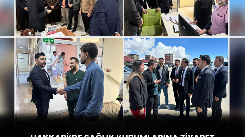 HAKKARİ'DE SAĞLIK KURUMLARINA ZİYARETTE BULUNDUK